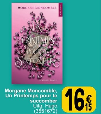 Promoties Morgane moncomble un printemps pour te succomber - Huismerk - Cora - Geldig van 19/03/2024 tot 30/03/2024 bij Cora