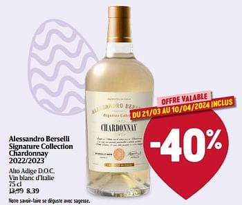 Promotions Alessandro berselli signature collection chardonnay 2022-2023 - Vins blancs - Valide de 21/03/2024 à 27/03/2024 chez Delhaize