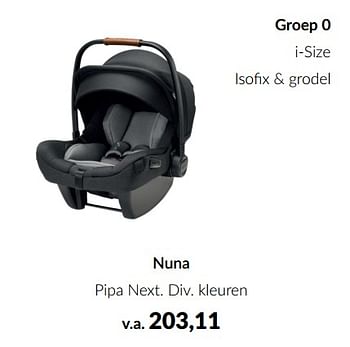 Promoties Nuna pipa next - Nuna - Geldig van 11/03/2024 tot 08/04/2024 bij BabyPark