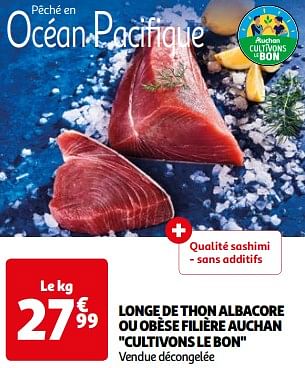 Promoties Longe de thon albacore ou obèse filière auchan cultivons le bon - Huismerk - Auchan - Geldig van 26/03/2024 tot 01/04/2024 bij Auchan