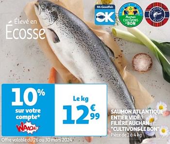 Promotions Saumon atlantique entier vidé filière auchan cultivons le bon - Produit Maison - Auchan Ronq - Valide de 26/03/2024 à 01/04/2024 chez Auchan Ronq