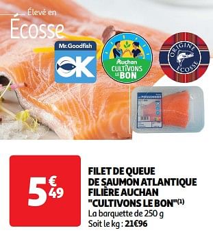 Promoties Filet de queue de saumon atlantique filière auchan cultivons le bon - Huismerk - Auchan - Geldig van 26/03/2024 tot 31/03/2024 bij Auchan