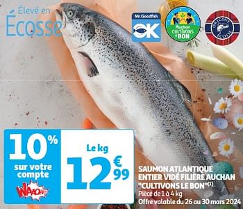 Promoties Saumon atlantique entier vidé filière auchan cultivons le bon - Huismerk - Auchan - Geldig van 26/03/2024 tot 31/03/2024 bij Auchan