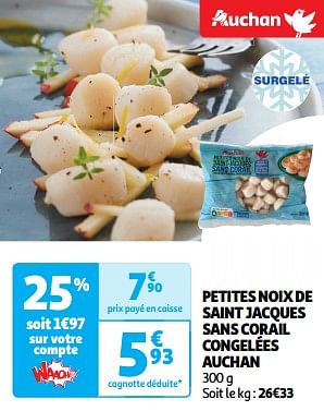 Promoties Petites noix de saint jacques sans corail congelées auchan - Huismerk - Auchan - Geldig van 26/03/2024 tot 31/03/2024 bij Auchan