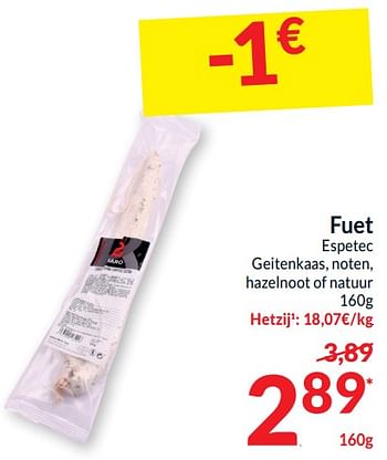 Promoties Fuet espetec geitenkaas noten hazelnoot of natuur - Fuetec - Geldig van 26/03/2024 tot 01/04/2024 bij Intermarche