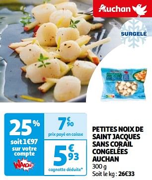 Promoties Petites noix de saint jacques sans corail congelées auchan - Huismerk - Auchan - Geldig van 26/03/2024 tot 01/04/2024 bij Auchan