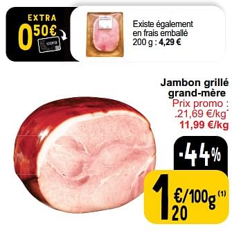 Promoties Jambon grillé grand-mère - Huismerk - Cora - Geldig van 26/03/2024 tot 30/03/2024 bij Cora