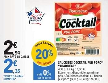 Promoties Saucisses cocktail pur porc tradilège - Tradilége - Geldig van 26/03/2024 tot 30/03/2024 bij E.Leclerc