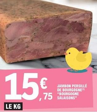 Promotions Jambon persillé de bourgogne bourgogne salaisons - Bourgogne Salaisons - Valide de 26/03/2024 à 30/03/2024 chez E.Leclerc