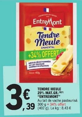 Promotions Tendre meule entremont - Entre Mont - Valide de 26/03/2024 à 30/03/2024 chez E.Leclerc