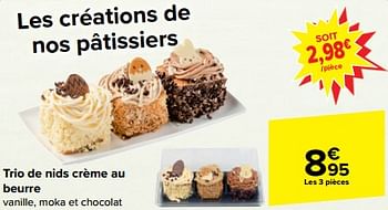 Promotions Trio de nids crème au beurre - Produit maison - Carrefour  - Valide de 27/03/2024 à 02/04/2024 chez Carrefour