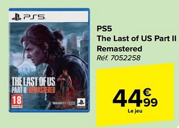 Promotions Ps5 the last of us part ii remastered - Naughty Dog - Valide de 27/03/2024 à 08/04/2024 chez Carrefour