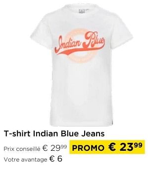 Promotions T-shirt indian blue jeans - Indian Blue Jeans - Valide de 01/03/2024 à 31/03/2024 chez Molecule