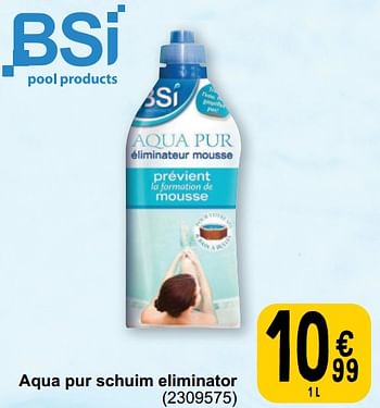 Promotions Aqua pur schuim eliminator - BSI - Valide de 26/03/2024 à 30/06/2024 chez Cora