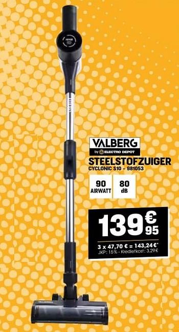 Promoties Valberg steelstofzuiger cyclonic s10 - Valberg - Geldig van 27/03/2024 tot 02/04/2024 bij Electro Depot