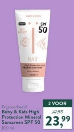 Promotions Baby + kids high protection mineral sunscreen spf 50 - Naif - Valide de 31/03/2024 à 07/04/2024 chez Holland & Barret