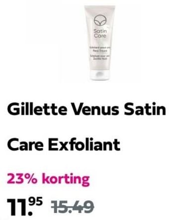 Promoties Gillette venus satin care exfoliant - Gillette - Geldig van 31/03/2024 tot 07/04/2024 bij Plein