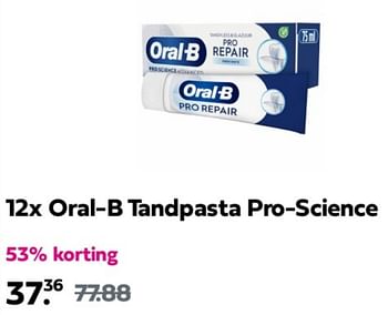 Promoties Oral-b tandpasta pro science - Oral-B - Geldig van 31/03/2024 tot 07/04/2024 bij Plein