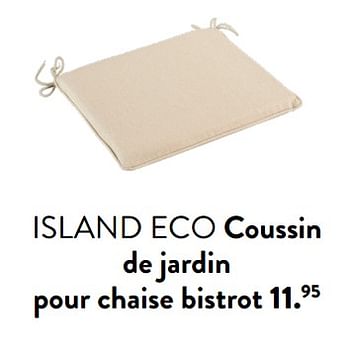 Promotions Island eco coussin de jardin pour chaise bistrot - Produit maison - Casa - Valide de 29/02/2024 à 25/09/2024 chez Casa