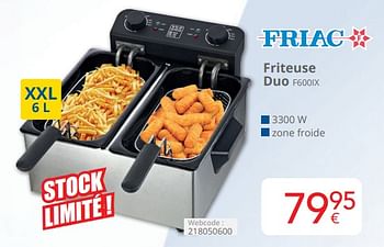 Promotions Friac friteuse duo f600ix - Friac - Valide de 01/04/2024 à 30/04/2024 chez Eldi
