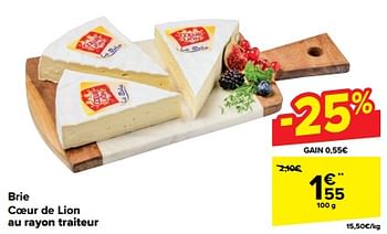 Promotions Brie coeur de lion - Produit maison - Carrefour  - Valide de 03/04/2024 à 15/04/2024 chez Carrefour