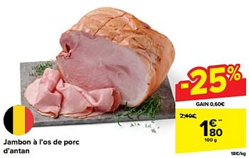 Promotions Jambon à l’os de porc d’antan - Produit maison - Carrefour  - Valide de 03/04/2024 à 15/04/2024 chez Carrefour