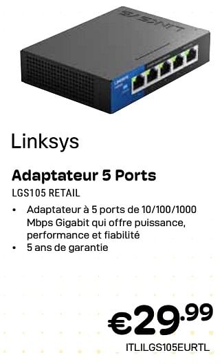 Promotions Adaptateur 5 ports lgs105 retail - Linksys - Valide de 01/04/2024 à 30/04/2024 chez Compudeals