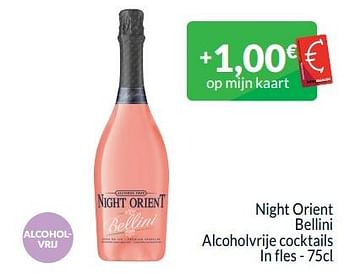 Promotions Night orient bellini alcoholvrije cocktails - Night orient - Valide de 01/04/2024 à 30/04/2024 chez Intermarche