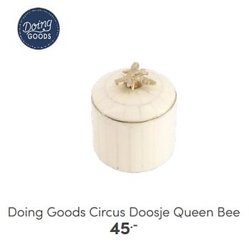 Promotions Doing goods circus doosje queen bee - Doing Goods - Valide de 06/04/2024 à 20/04/2024 chez Baby & Tiener Megastore