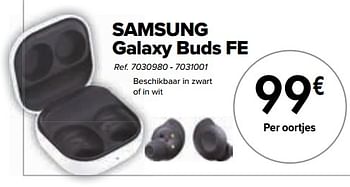 Promoties Samsung galaxy buds fe oortjes - Samsung - Geldig van 02/04/2024 tot 01/05/2024 bij Carrefour