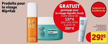 Promotions Crème-gel hyaluronic fix + gommage gratuit - Nip+fab - Valide de 09/04/2024 à 21/04/2024 chez Kruidvat