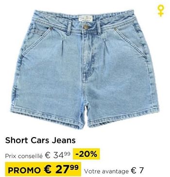 Promotions Short cars jeans - Cars Jeans - Valide de 01/04/2024 à 30/04/2024 chez Molecule