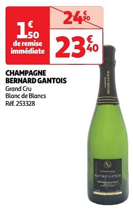Promoties Champagne bernard gantois grand cru blanc de blancs - Champagne - Geldig van 09/04/2024 tot 21/04/2024 bij Auchan