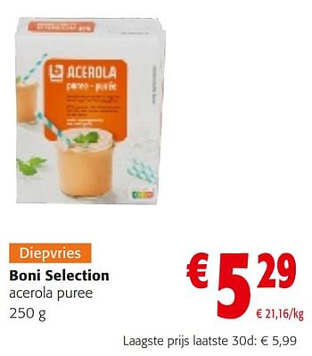 Promoties Boni selection acerola puree - Boni - Geldig van 10/04/2024 tot 23/04/2024 bij Colruyt