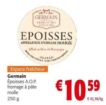 Promotions Germain époisses a.o.p. fromage à pâte molle - Germain - Valide de 10/04/2024 à 23/04/2024 chez Colruyt