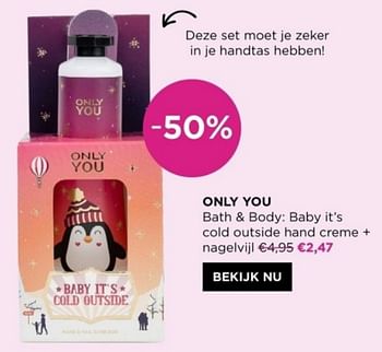 Promoties Only you bath + body baby its cold outside hand creme + nagelvijl - Only You - Geldig van 15/04/2024 tot 21/04/2024 bij ICI PARIS XL