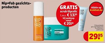 Promotions Gel cream hyaluronic fix 2% + gratis scrub - Nip+fab - Valide de 16/04/2024 à 21/04/2024 chez Kruidvat