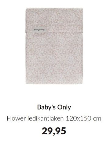 Promotions Baby`s only flower ledikantlaken - Baby's Only - Valide de 09/04/2024 à 13/05/2024 chez BabyPark