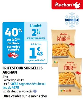 Promoties Frites four surgelées auchan - Huismerk - Auchan - Geldig van 16/04/2024 tot 22/04/2024 bij Auchan