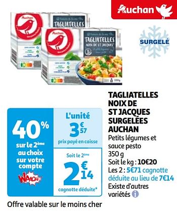 Promoties Tagliatelles noix de st jacques surgelées auchan - Huismerk - Auchan - Geldig van 16/04/2024 tot 22/04/2024 bij Auchan