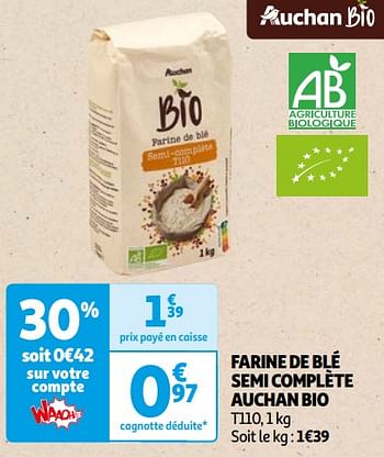 Promoties Farine de blé semi complète auchan bio - Huismerk - Auchan - Geldig van 16/04/2024 tot 22/04/2024 bij Auchan