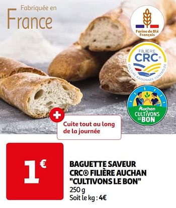 Promotions Baguette saveur crc filière auchan cultivons le bon - Produit Maison - Auchan Ronq - Valide de 16/04/2024 à 22/04/2024 chez Auchan Ronq