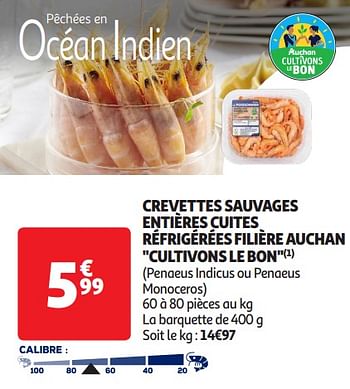 Promotions Crevettes sauvages entières cuites réfrigérées filière auchan cultivons le bon - Produit Maison - Auchan Ronq - Valide de 16/04/2024 à 21/04/2024 chez Auchan Ronq