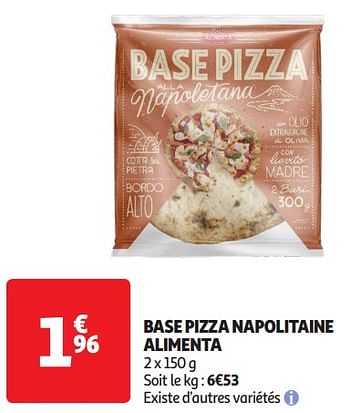 Promoties Base pizza napolitaine alimenta - Alimenta - Geldig van 16/04/2024 tot 21/04/2024 bij Auchan