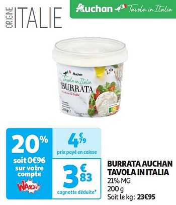 Promoties Burrata auchan tavola in italia - Huismerk - Auchan - Geldig van 16/04/2024 tot 21/04/2024 bij Auchan