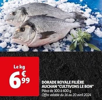 Promoties Dorade royale filière auchan cultivons le bon - Huismerk - Auchan - Geldig van 16/04/2024 tot 22/04/2024 bij Auchan