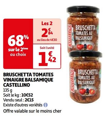 Promoties Bruschetta tomates vinaigre balsamique castellino - Castellino - Geldig van 16/04/2024 tot 22/04/2024 bij Auchan