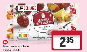 Promotions Yaourt entier aux fruits - Produit Maison - Delhaize - Valide de 18/04/2024 à 24/04/2024 chez Delhaize