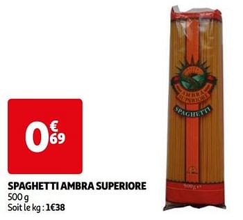 Promotions Spaghetti ambra superiore - Produit Maison - Auchan Ronq - Valide de 16/04/2024 à 22/04/2024 chez Auchan Ronq