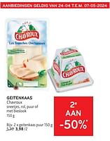 Promoties Geitenkaas chavroux 2e aan -50% - Chavroux - Geldig van 24/04/2024 tot 07/05/2024 bij Alvo